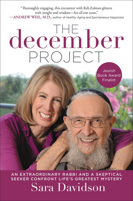 The December Project: An Extraordinary Rabbi and a Skeptical Seeker Confront Life's Greatest Mystery – A Jewish Book Award Finalist Memoir on Facing Mortality with Gratitude and Spiritual Tools