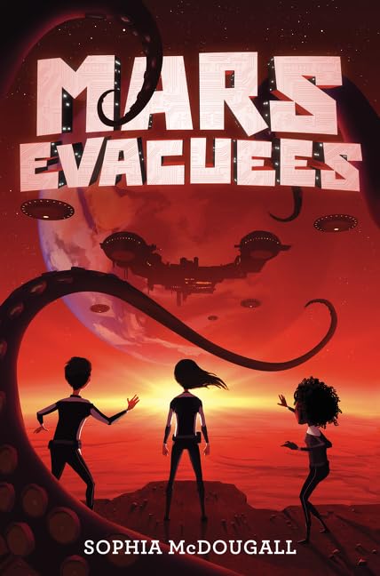 Mars Evacuees: A Hilarious Sci Fi Adventure for Kids (Ages 8-12) About Aliens and Saving the Galaxy
