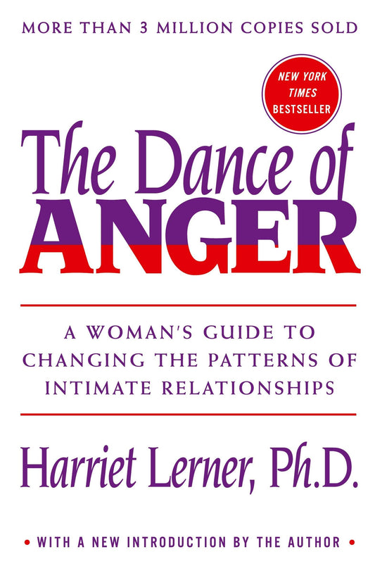 The Dance of Anger: A Woman's Guide to Changing the Patterns of Intimate Relationships - 9163