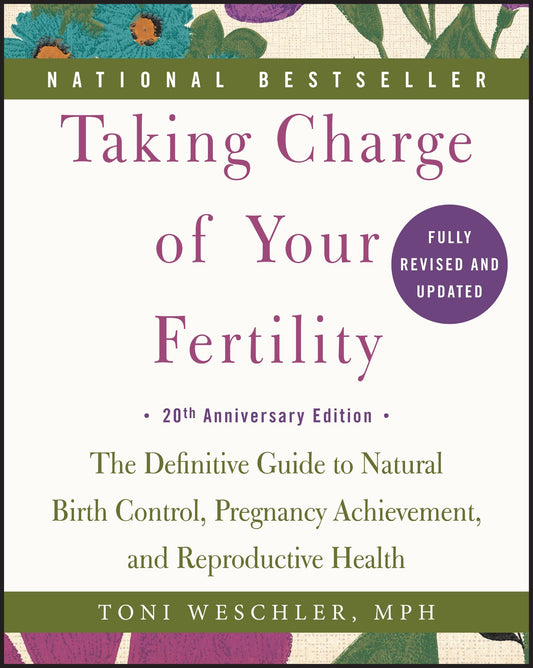 Taking Charge of Your Fertility, 20th Anniversary Edition: The Definitive Guide to Natural Birth Control, Pregnancy Achievement, and Reproductive Health - 6093