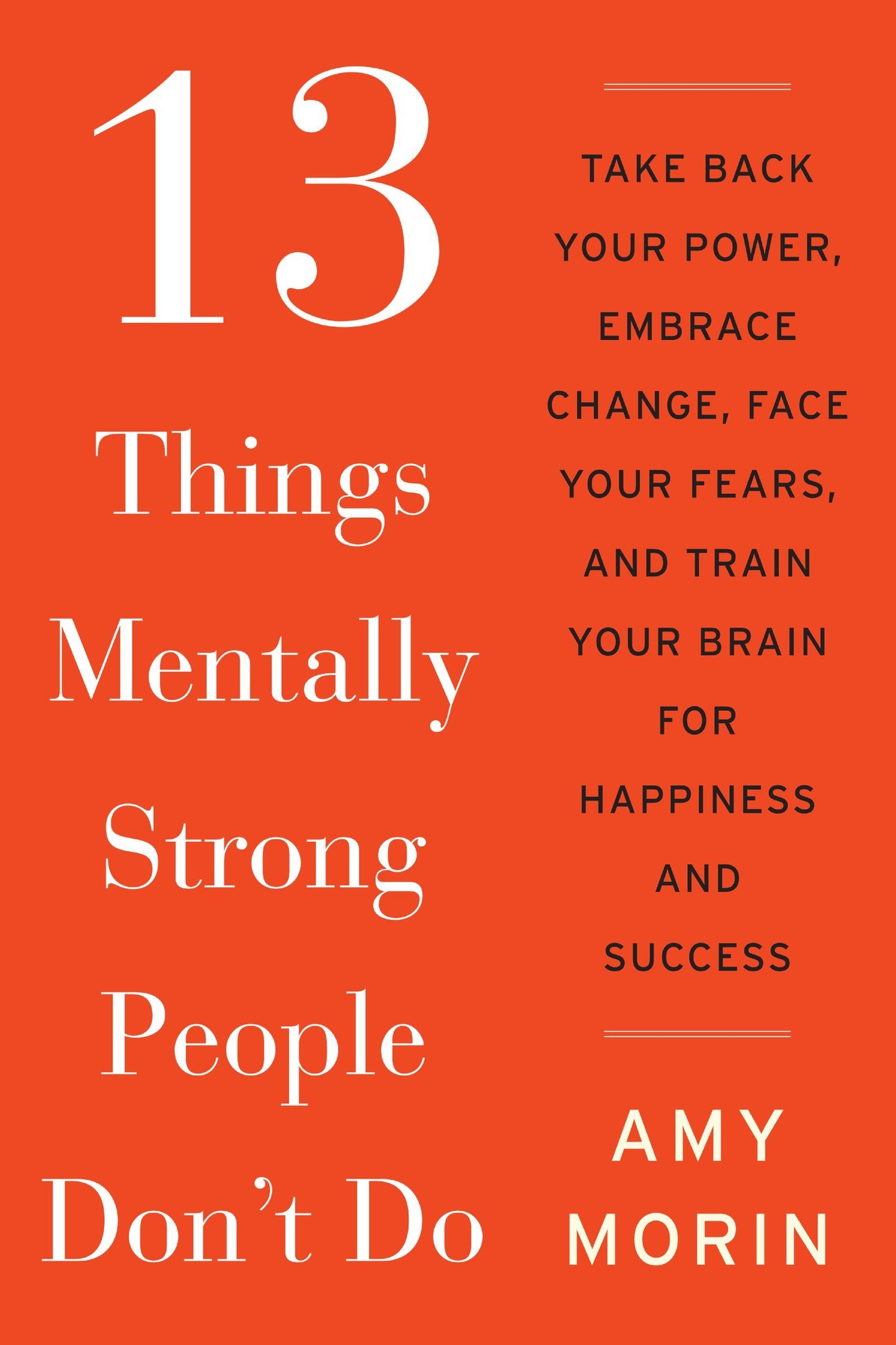 13 Things Mentally Strong People Don't Do: Take Back Your Power, Embrace Change, Face Your Fears, and Train Your Brain for Happiness and Success - 9264