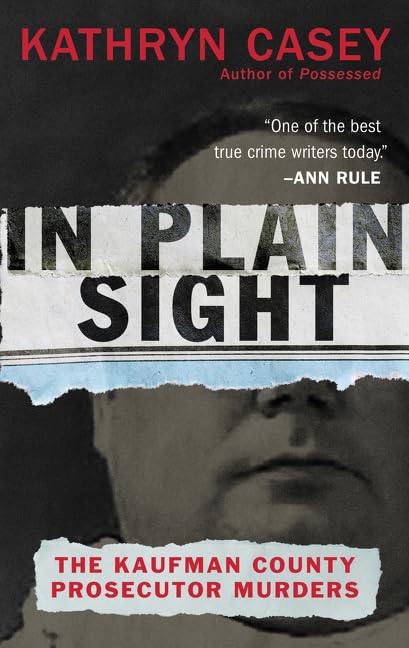 In Plain Sight: The Kaufman County Prosecutor Murders - 3461