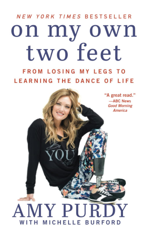 On My Own Two Feet: From Losing My Legs to Learning the Dance of Life - 4498