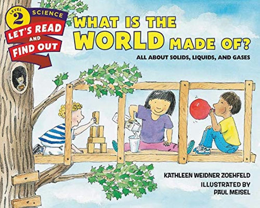 What Is the World Made Of?: All About Solids, Liquids, and Gases (Let's-Read-and-Find-Out Science 2) - 6387