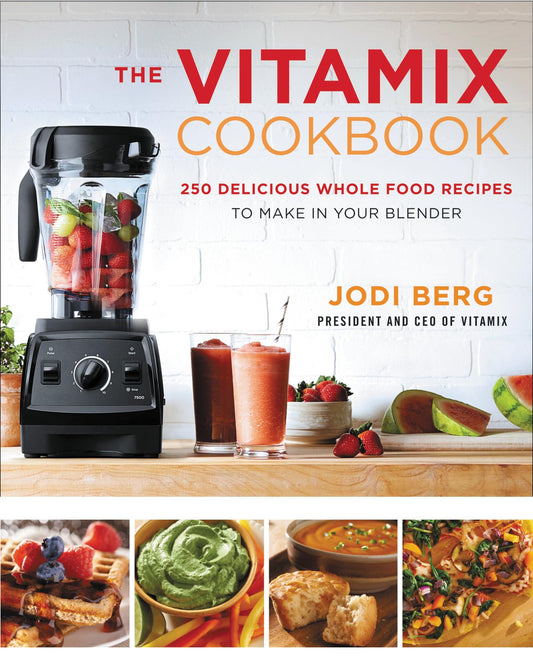 The Vitamix Cookbook: 250 Delicious Whole Food Recipes to Make in Your Blender - 983