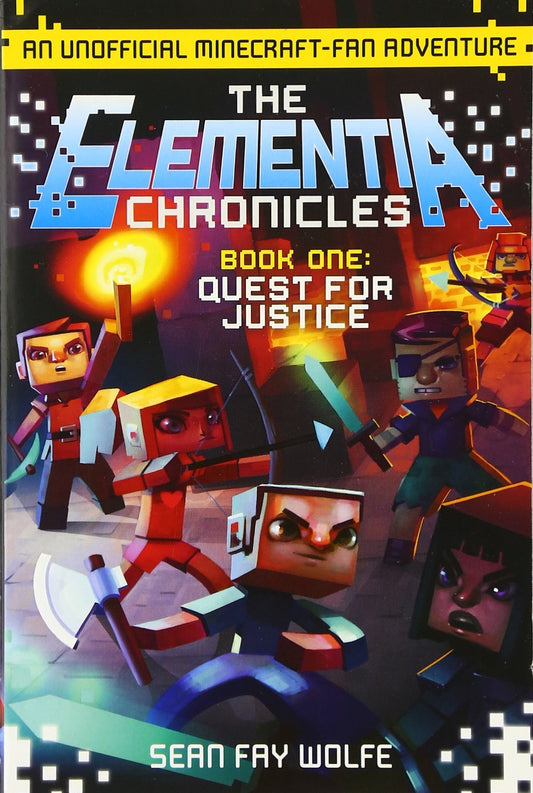 The Elementia Chronicles #1: Quest for Justice: An Unofficial Minecraft-Fan Adventure