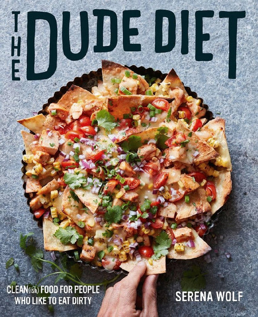 The Dude Diet: Clean(ish) Food for People Who Like to Eat Dirty (Dude Diet, 1) - 9550