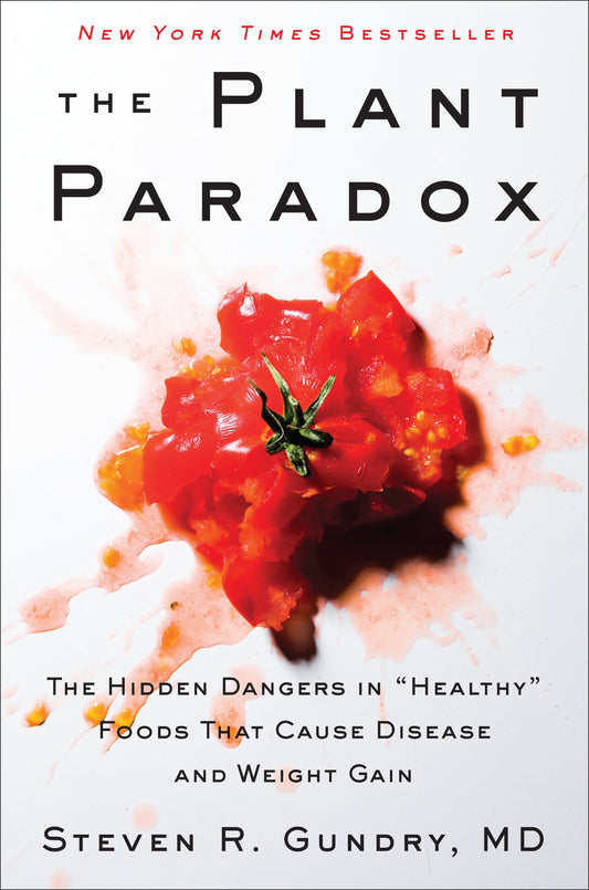 The Plant Paradox: The Hidden Dangers in "Healthy" Foods That Cause Disease and Weight Gain (The Plant Paradox, 1) - 2067