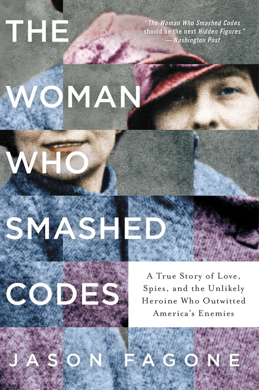 The Woman Who Smashed Codes: A True Story of Love, Spies, and the Unlikely Heroine Who Outwitted America's Enemies - 8331