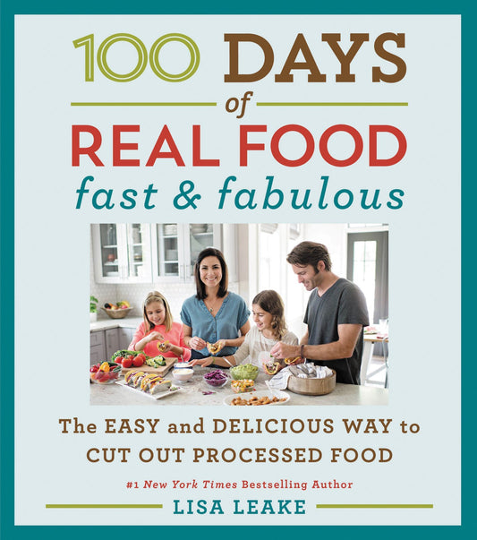 100 Days of Real Food: Fast & Fabulous: The Easy and Delicious Way to Cut Out Processed Food (100 Days of Real Food series) - 1941