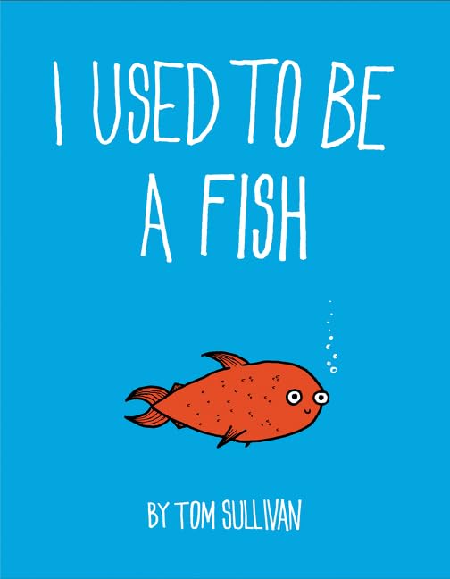 I Used to Be a Fish: A Debut Picture Book of Seussian Science and Evolution for Children (Ages 4-8)