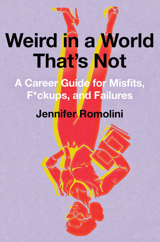 Weird in a World That's Not: A Career Guide for Misfits – A Funny, Empathetic Memoir for Thriving at Work While Staying Authentic