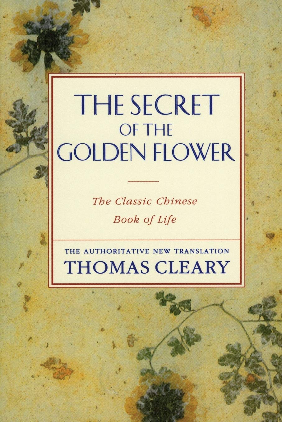 The Secret of the Golden Flower: The Lucid Taoist Meditation Classic Carl Jung Made Famous―A Timeless Guide to Inner Peace