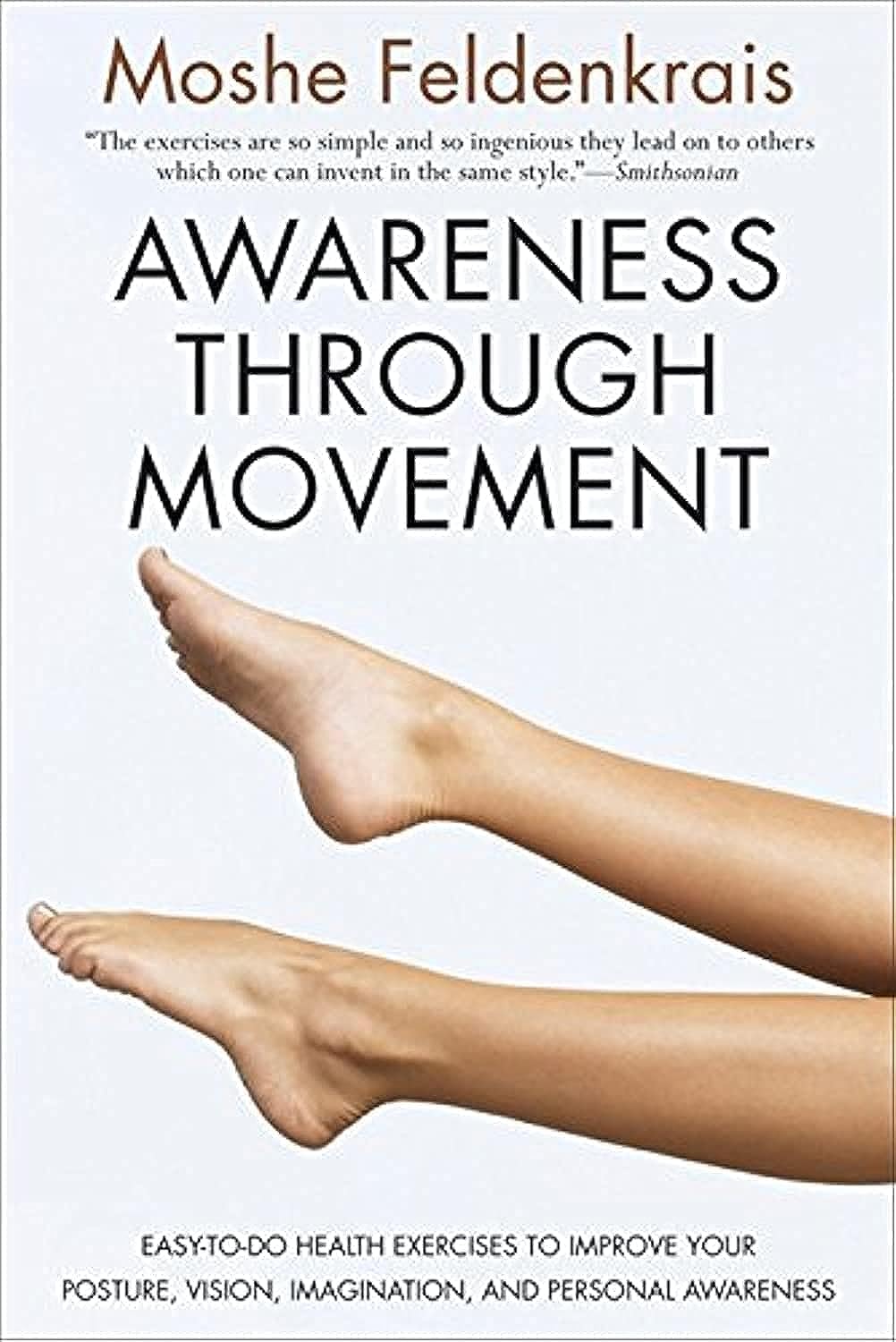 Awareness Through Movement: Easy-to-Do Health Exercises to Improve Your Posture, Vision, Imagination, and Personal Awareness - 3510