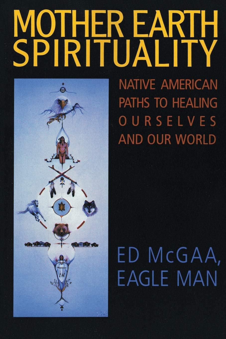Mother Earth Spirituality: Native American Paths to Healing Ourselves and Our World (Religion and Spirituality) - 7498