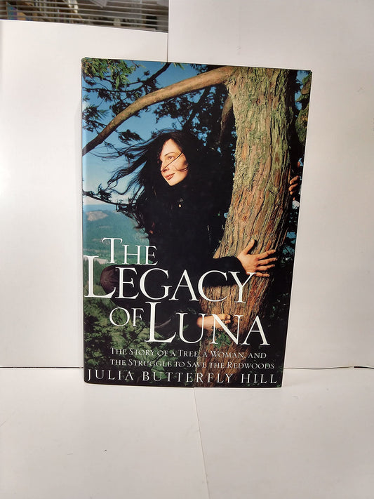 Legacy of Luna: An Inspiring Tale of Environmental Activism, Civil Disobedience, and a Two-Year Tree Sit-in to Protect Ancient Redwoods from Clear-Cutting Logging Practices - 9632