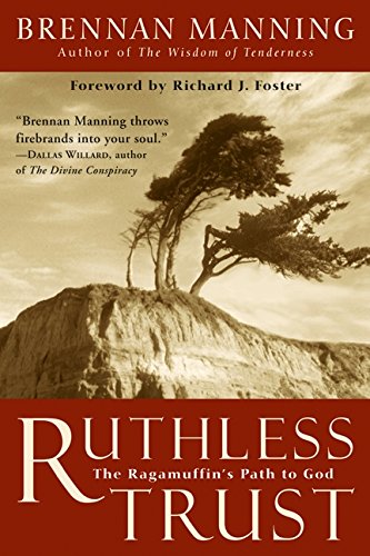 Ruthless Trust: The Ragamuffin's Path to God - 3326