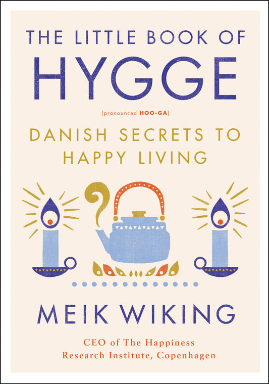 The Little Book of Hygge: Danish Secrets to Happy Living (The Happiness Institute Series) - 6029