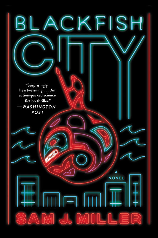 Blackfish City: A Sci-Fi Novel of Political Corruption and Resistance in a Climate-Torn, Floating Arctic City - 5491
