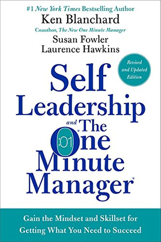 Self Leadership and the One Minute Manager Revised Edition: Gain the Mindset and Skillset for Getting What You Need to Succeed - 8571