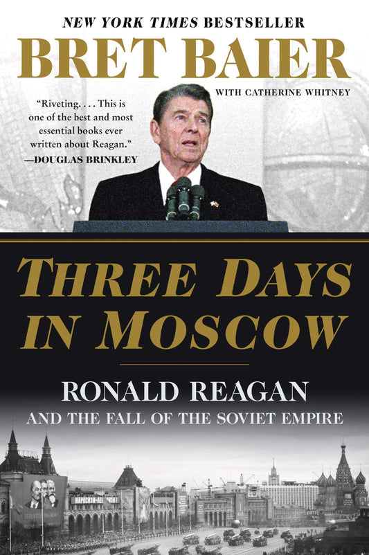 Three Days in Moscow: Ronald Reagan and the Fall of the Soviet Empire (Three Days Series) - 4804