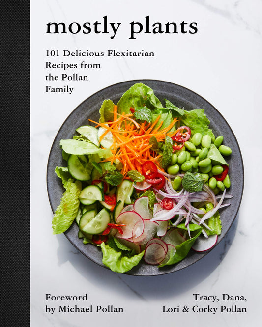 Mostly Plants: 101 Delicious Flexitarian Recipes from the Pollan Family - 2168