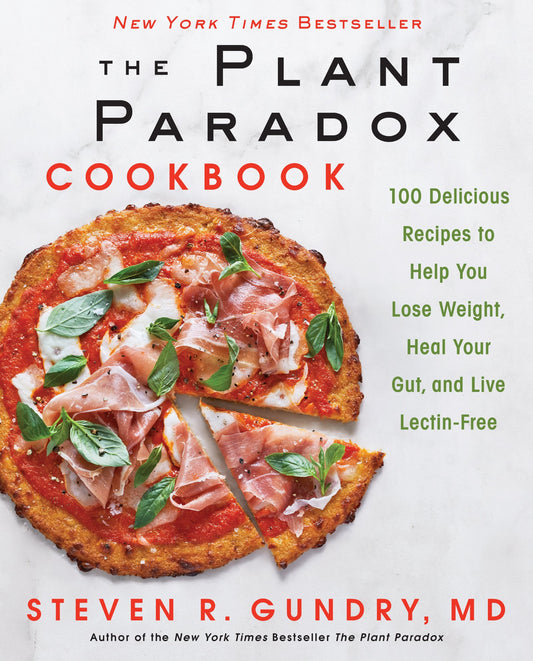 The Plant Paradox Cookbook: 100 Delicious Recipes to Help You Lose Weight, Heal Your Gut, and Live Lectin-Free (The Plant Paradox, 2) - 9064