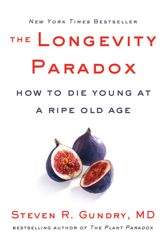 The Longevity Paradox: How to Die Young at a Ripe Old Age (The Plant Paradox, 4) - 8429