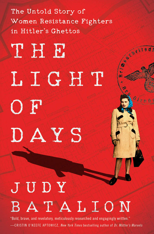 The Light of Days: The Untold Story of Women Resistance Fighters in Hitler's Ghettos - 9804