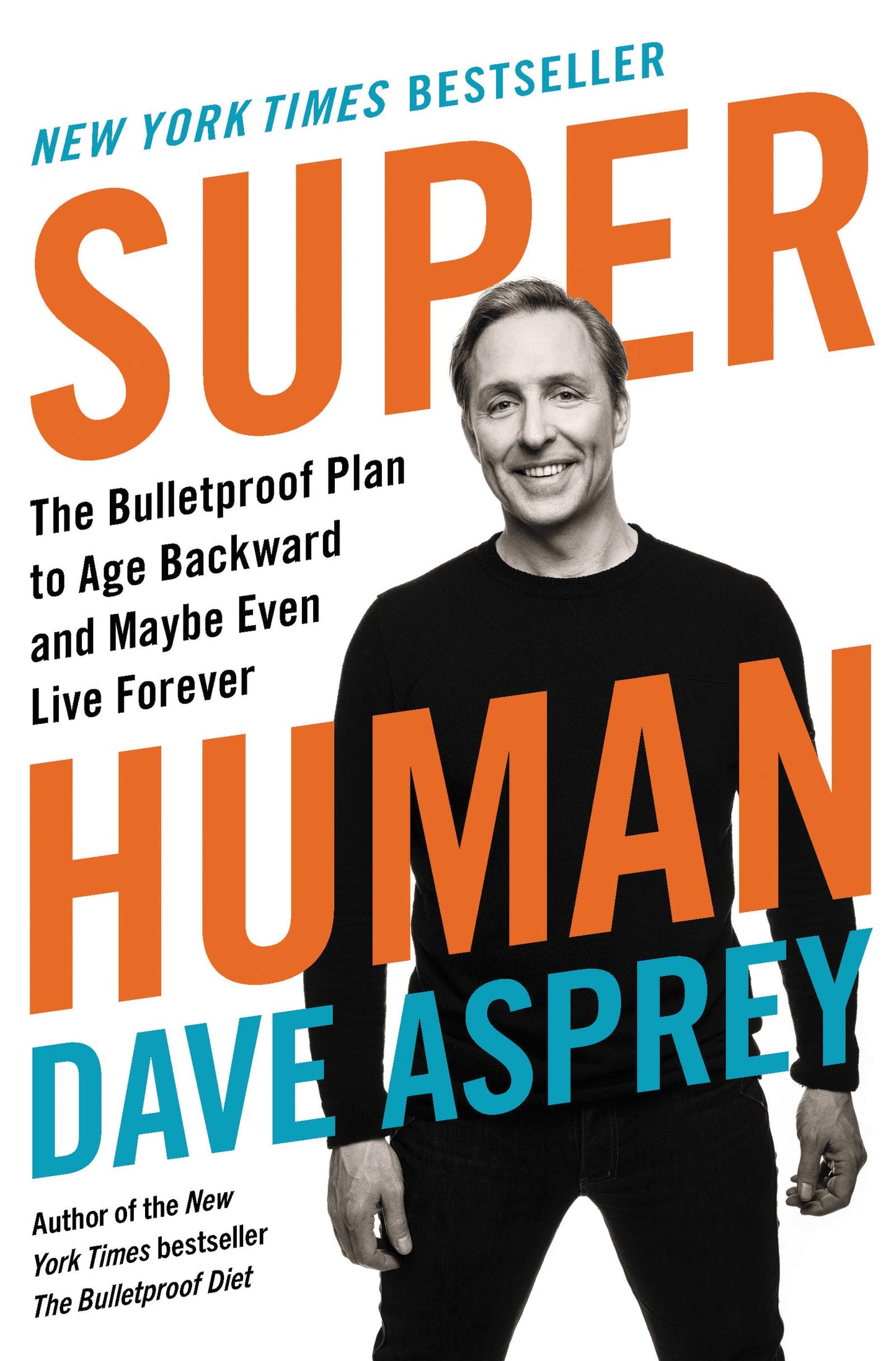 Super Human: The Bulletproof Plan to Age Backward and Maybe Even Live Forever (Bulletproof, 5) - 9585