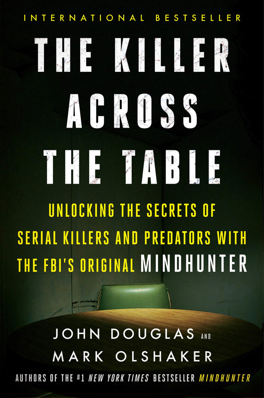 The Killer Across the Table: Unlocking the Secrets of Serial Killers and Predators with the FBI's Original Mindhunter - 3327