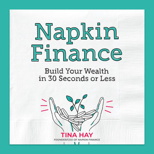 Napkin Finance: Build Your Wealth in 30 Seconds or Less - 4514