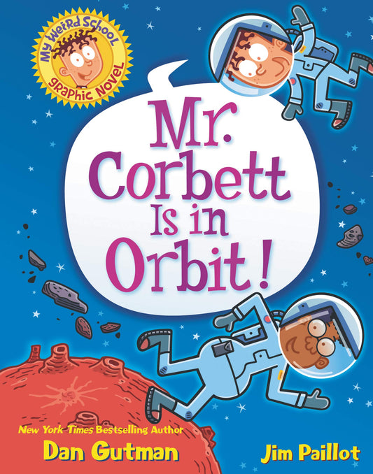 My Weird School Graphic Novel: Mr. Corbett Is in Orbit!: A Graphic Novel (My Weird School Graphic Novel, 1)