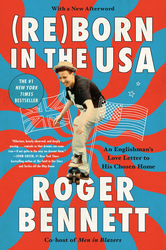 Reborn in the USA: An Englishman's Love Letter to His Chosen Home – The #1 NYT Bestseller: A Hilarious Coming-of-Age Memoir