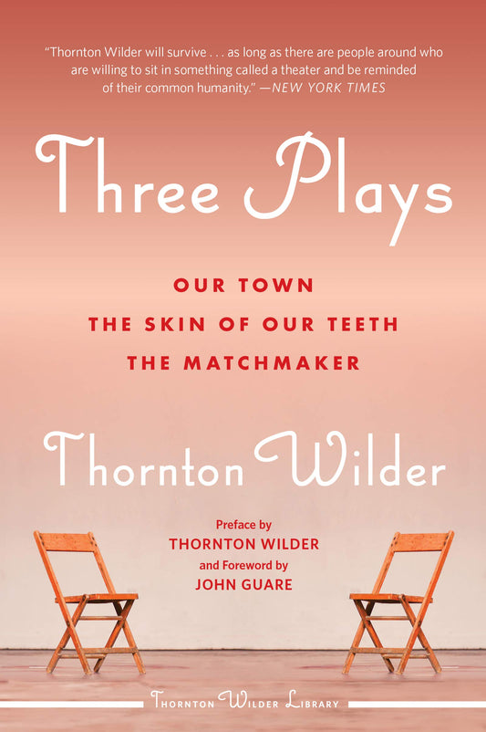 Three Plays: Our Town, The Skin of Our Teeth, and The Matchmaker (Perennial Classics)