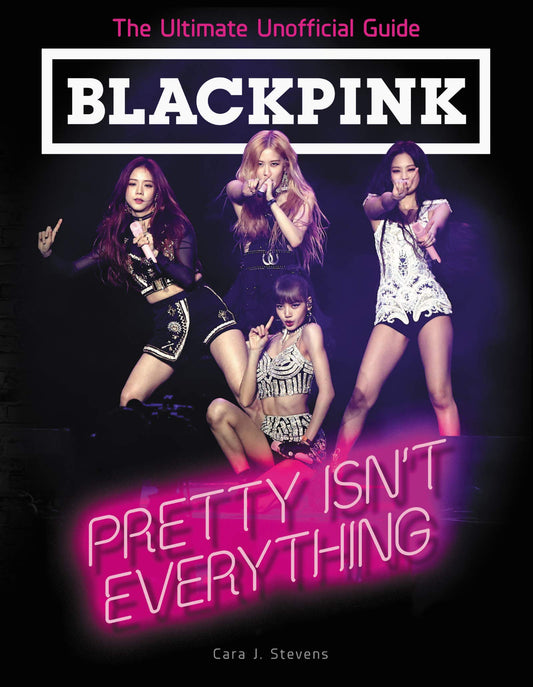 BLACKPINK: Pretty Isn't Everything (The Ultimate Unofficial Guide) - 426