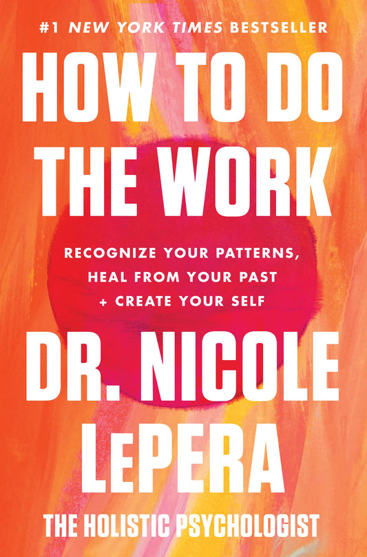 How to Do the Work: Recognize Your Patterns, Heal from Your Past, and Create Your Self - 6407