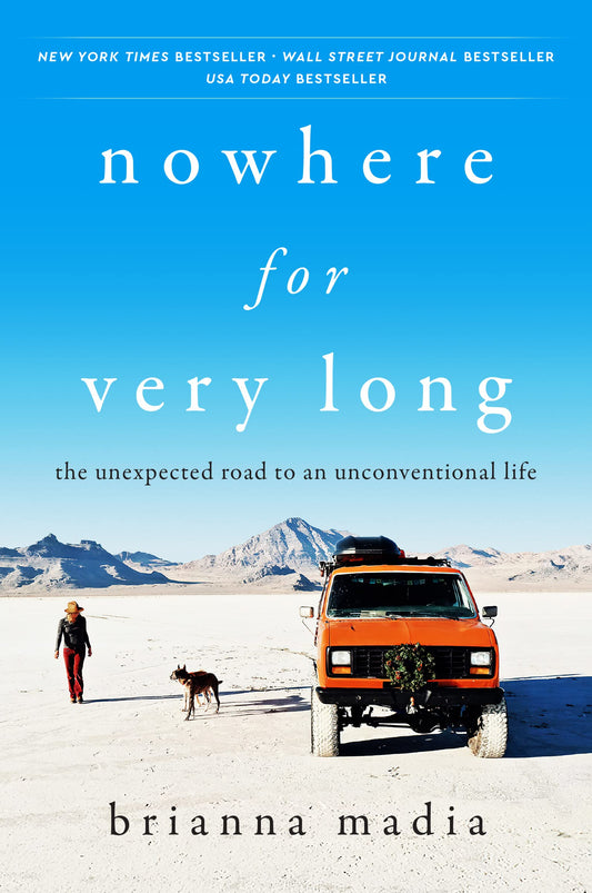Nowhere for Very Long: The Unexpected Road to an Unconventional Life - 7247