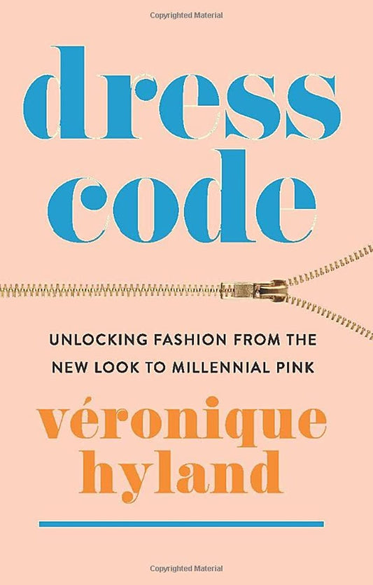 Dress Code: Unlocking Fashion from the New Look to Millennial Pink - 999
