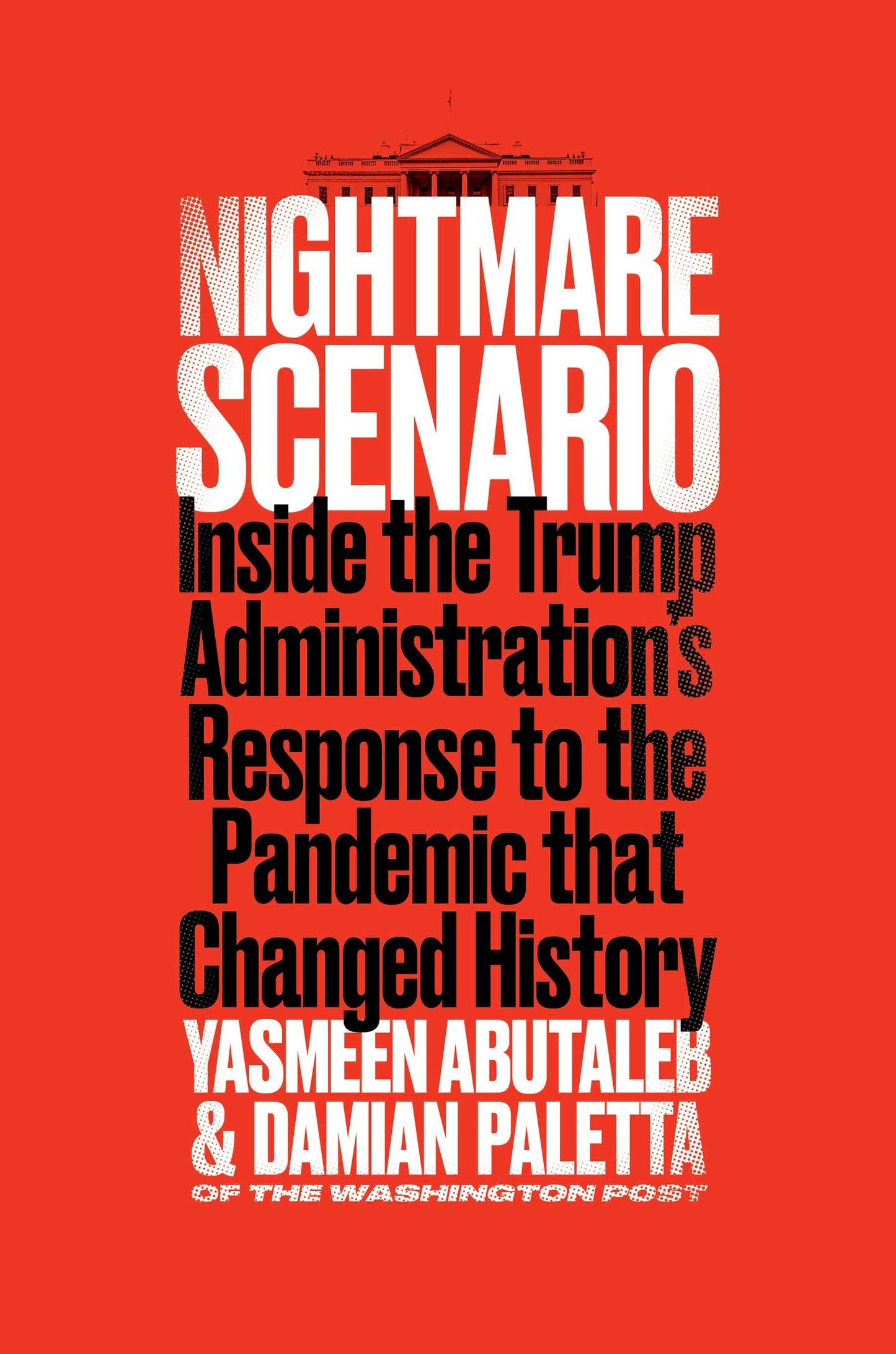 Nightmare Scenario: Inside the Trump Administration's Response to the Pandemic That Changed History