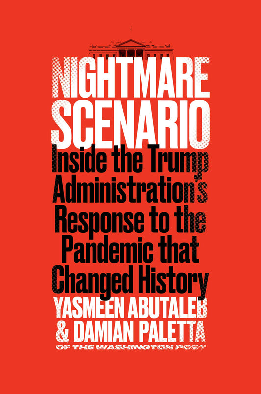 Nightmare Scenario: Inside the Trump Administration's Response to the Pandemic That Changed History