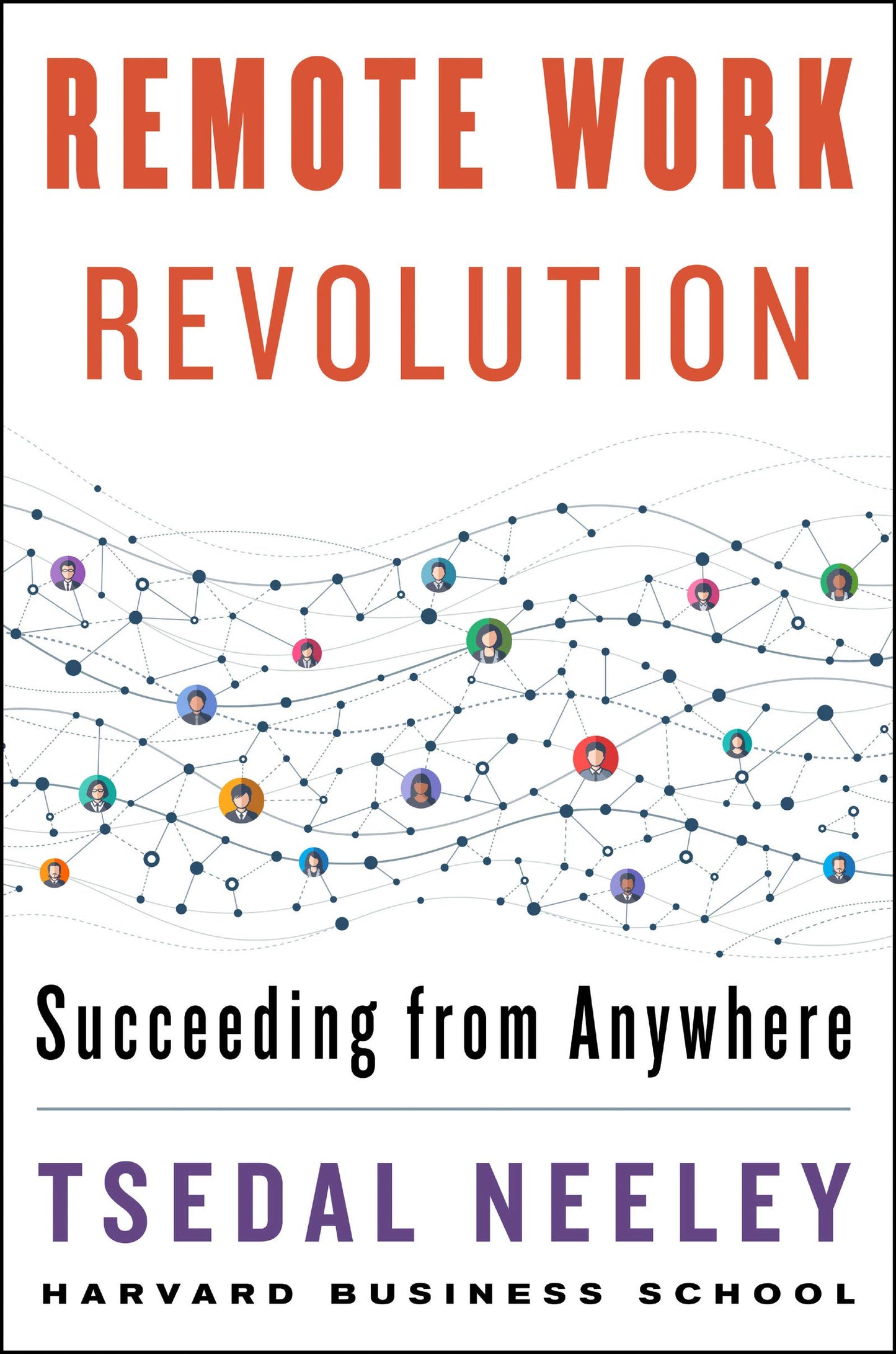 Remote Work Revolution: Succeeding from Anywhere – Evidence-Based Strategies for Virtual Teams, Trust, and Productivity