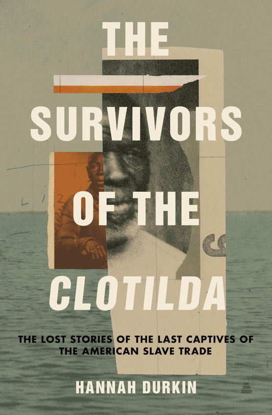 The Survivors of the Clotilda: The Lost Stories of the Last Captives of the American Slave Trade - 7342