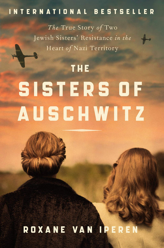 The Sisters of Auschwitz: The True Story of Two Jewish Sisters' Resistance in the Heart of Nazi Territory - 5407