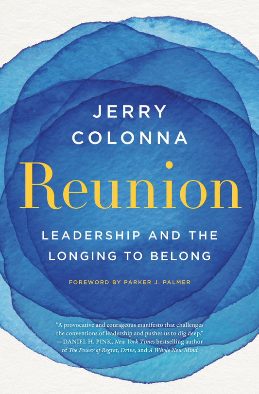 Reunion: Leadership and the Longing to Belong – A Practical Guide for Executives on Healing and Building Inclusive Workplaces