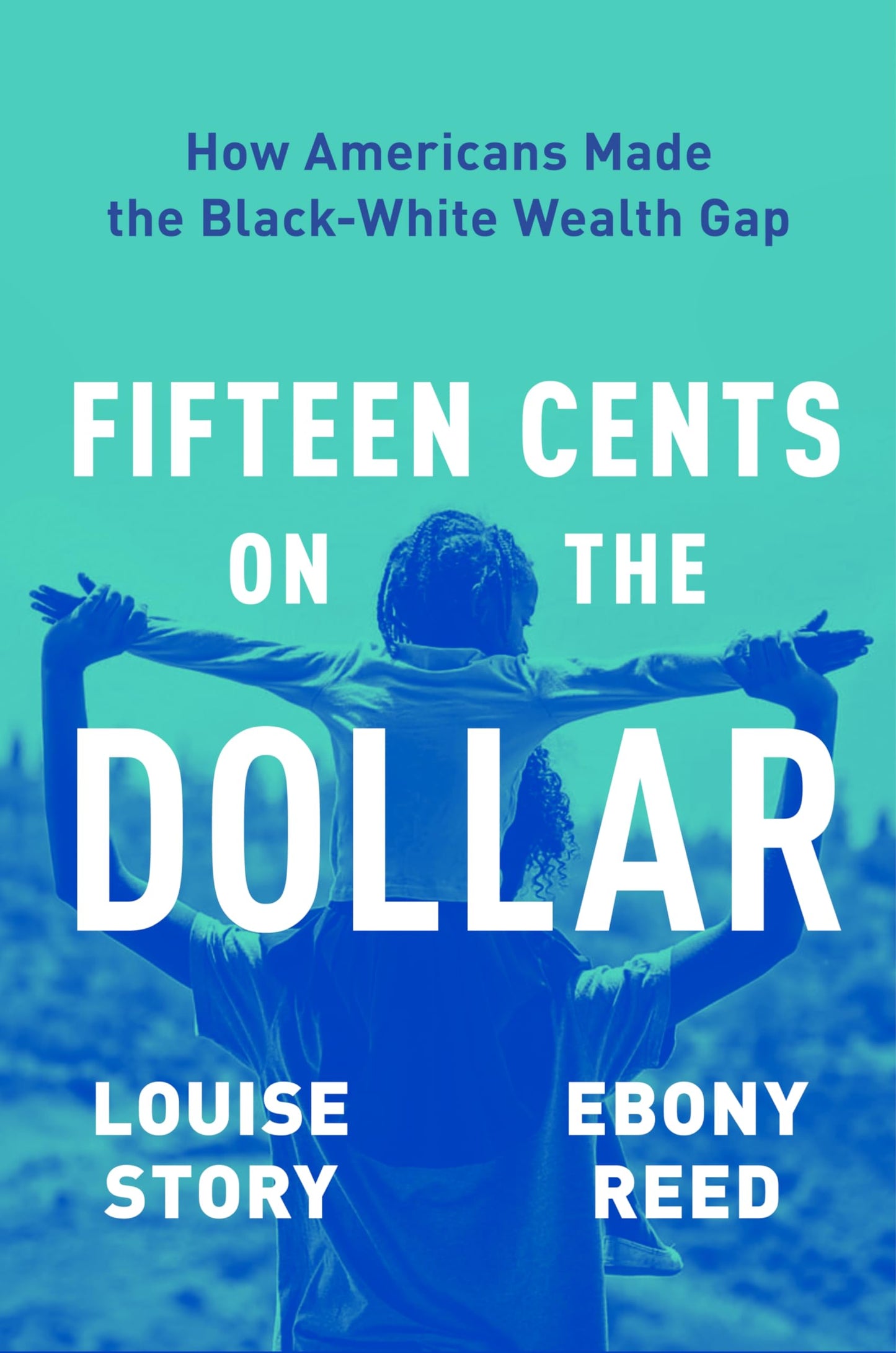 Fifteen Cents on the Dollar: How Americans Made the Black-White Wealth Gap – From Tulsa's Black Wall Street to Greenwood Banking and Racial Justice