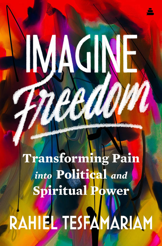 Imagine Freedom: Transforming Pain into Political and Spiritual Power – A Liberation and Healing Journey for Black and Brown Communities