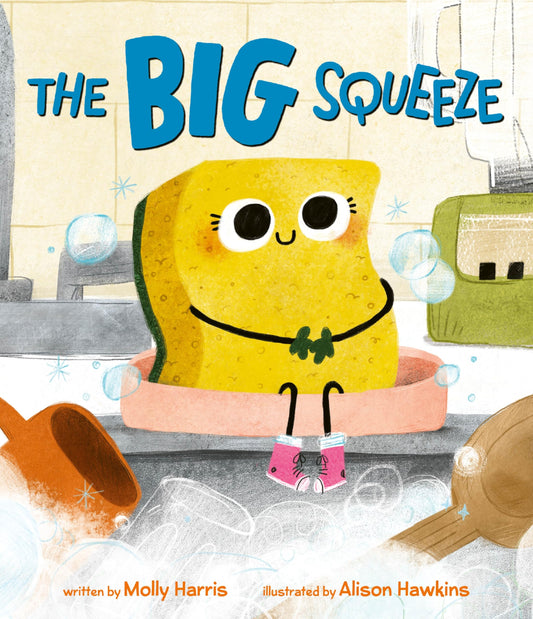 The Big Squeeze: A Charming Story About a Hardworking Sponge and Burnout for Kids (Ages 4-8)