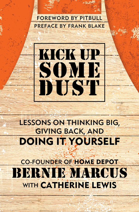 Kick Up Some Dust: Lessons on Thinking Big, Giving Back, and Doing It Yourself - 6867