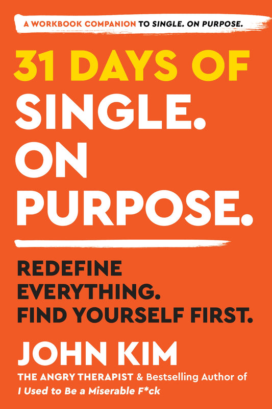 31 Days of Single on Purpose: Redefine Everything. Find Yourself First―Daily Shadow Work Prompts for Personal Discovery and Growth
